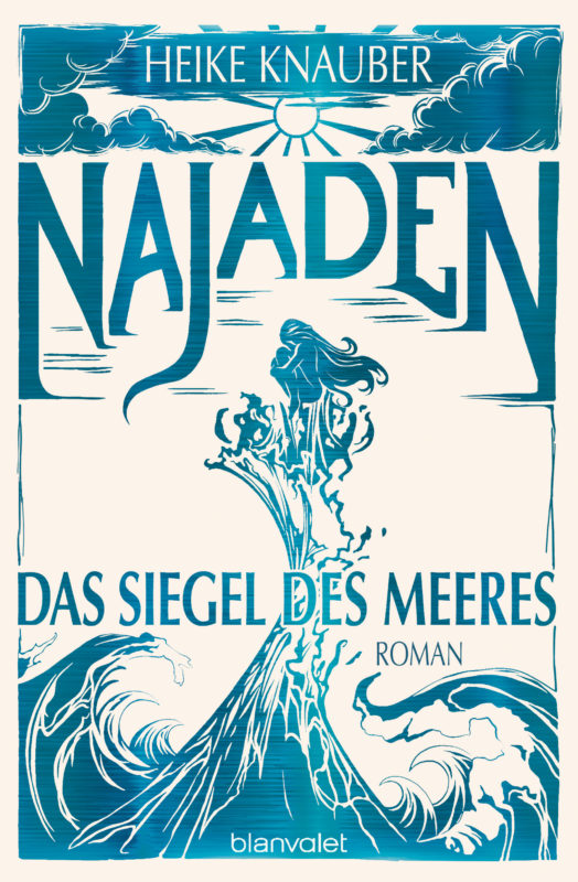 Heike Knauber, Najaden - Das Sigel des Meeres, Blanvalet Verlag